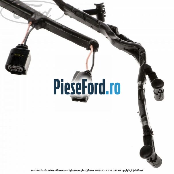Instalatie electrica alimentare injectoare Ford Fiesta 2008-2012 1.4 TDCi 68 cp F6JB, F6JD diesel
