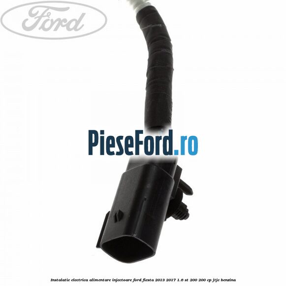 Instalatie electrica alimentare injectoare Ford Fiesta 2013-2017 1.6 ST 200 200 cp JTJC benzina