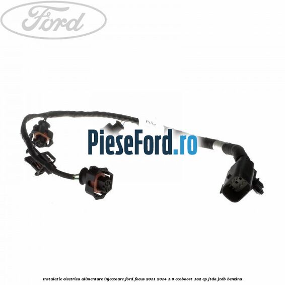 Instalatie electrica alimentare injectoare Ford Focus 2011-2014 1.6 EcoBoost 182 cp JTDA, JTDB benzina