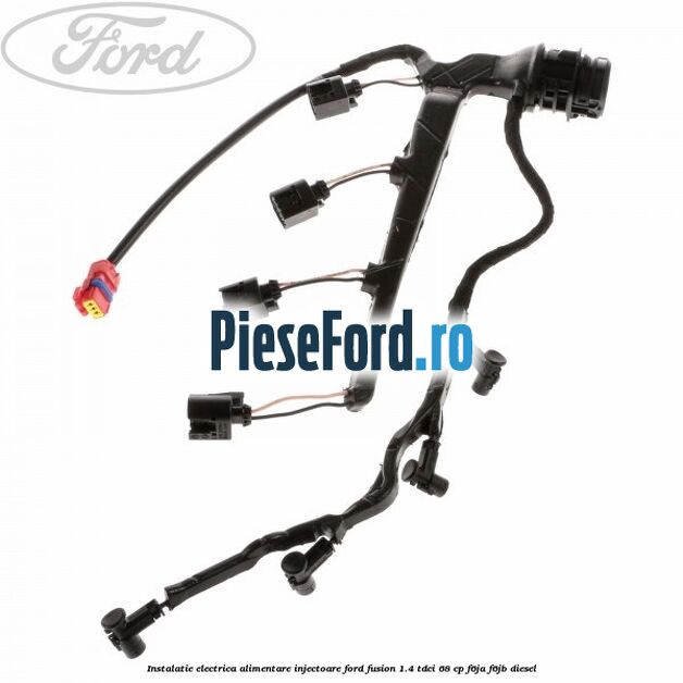 Instalatie electrica alimentare injectoare Ford Fusion 1.4 TDCi 68 cp F6JA, F6JB diesel