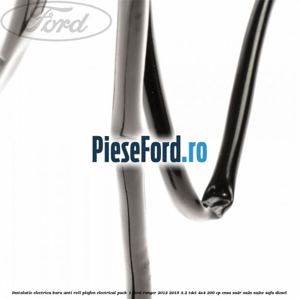 Instalatie electrica bara anti roll plafon electrical pack 1 Ford Ranger 2012-2015 3.2 TDCi 4x4 200 cp ENSA, SA2R, SA2S, SA2W, SAFA diesel