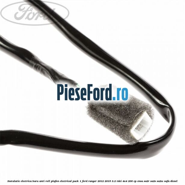 Instalatie electrica bara anti roll plafon electrical pack 1 Ford Ranger 2012-2015 3.2 TDCi 4x4 200 cp ENSA, SA2R, SA2S, SA2W, SAFA diesel