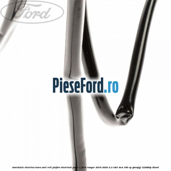 Instalatie electrica bara anti roll plafon electrical pack 1 Ford Ranger 2016-2020 2.2 TDCi 4x4 160 cp GBVAJQJ, T22DD0P diesel