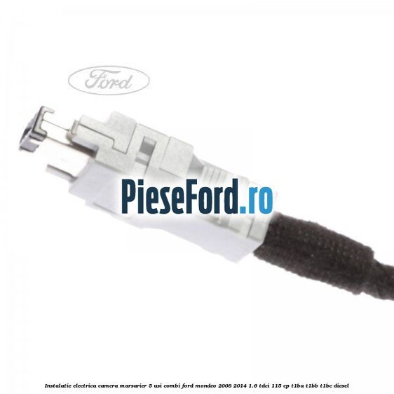 Instalatie electrica camera marsarier 5 usi combi Ford Mondeo 2008-2014 1.6 TDCi 115 cp T1BA, T1BB, T1BC diesel