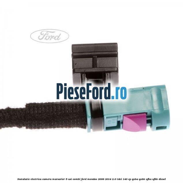 Instalatie electrica camera marsarier 5 usi combi Ford Mondeo 2008-2014 2.0 TDCi 140 cp QXBA, QXBB, UFBA, UFBB diesel