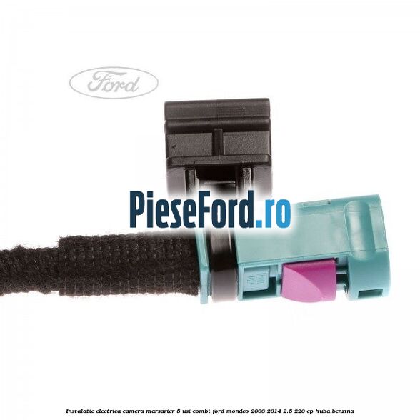 Instalatie electrica camera marsarier 5 usi combi Ford Mondeo 2008-2014 2.5 220 cp Instalatie electrica camera marsarier 5 usi combi Ford Mondeo 2008-2014 2.5 220 cp HUBA benzina