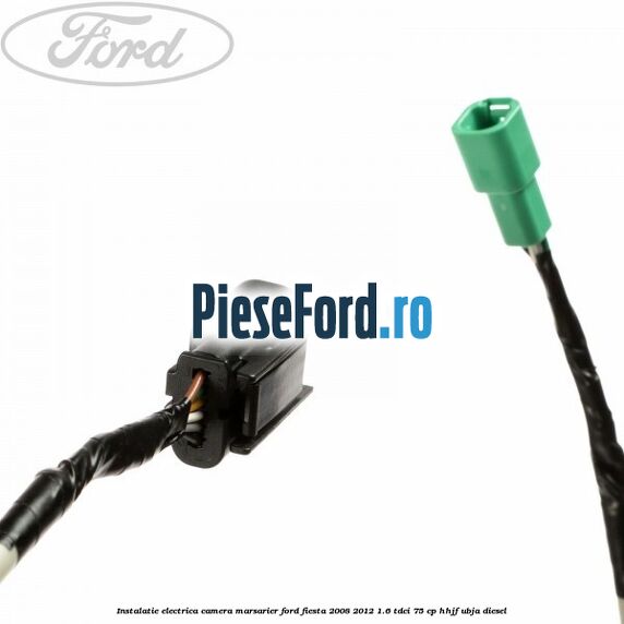 Instalatie electrica camera marsarier Ford Fiesta 2008-2012 1.6 TDCi 75 cp HHJF, UBJA diesel