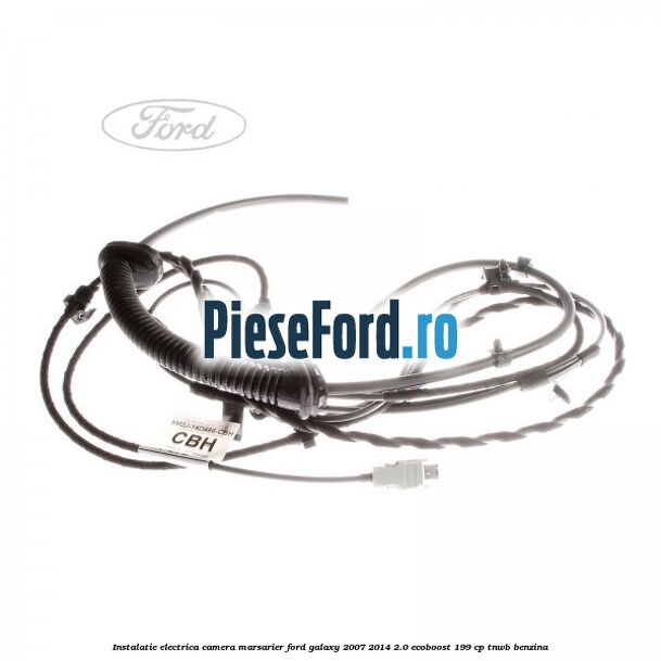 Instalatie electrica camera marsarier Ford Galaxy 2007-2014 2.0 EcoBoost 199 cp TNWB benzina