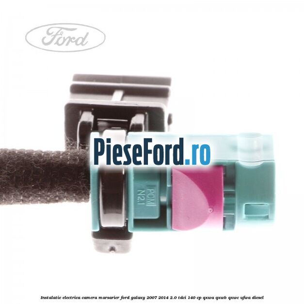 Instalatie electrica camera marsarier Ford Galaxy 2007-2014 2.0 TDCi 140 cp QXWA, QXWB, QXWC, UFWA diesel