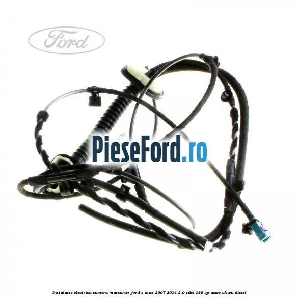 Instalatie electrica camera marsarier Ford S-Max 2007-2014 2.0 TDCi 136 cp AZWC, UKWA diesel
