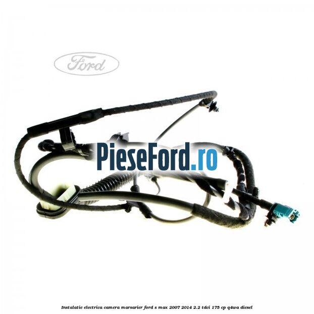 Instalatie electrica camera marsarier Ford S-Max 2007-2014 2.2 TDCi 175 cp Q4WA diesel