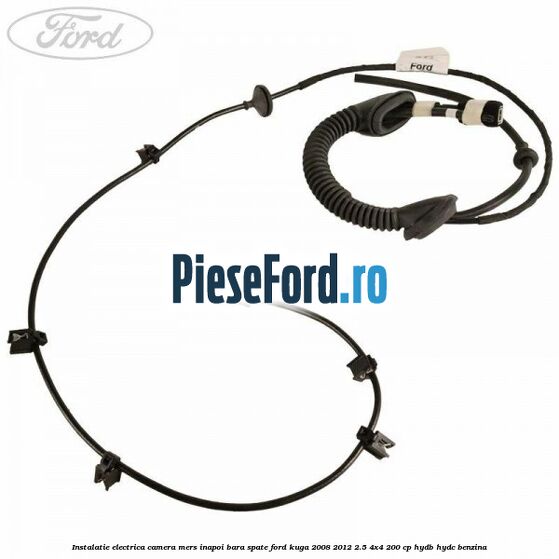 Instalatie electrica camera mers inapoi bara spate Ford Kuga 2008-2012 2.5 4x4 200 cp HYDB, HYDC benzina