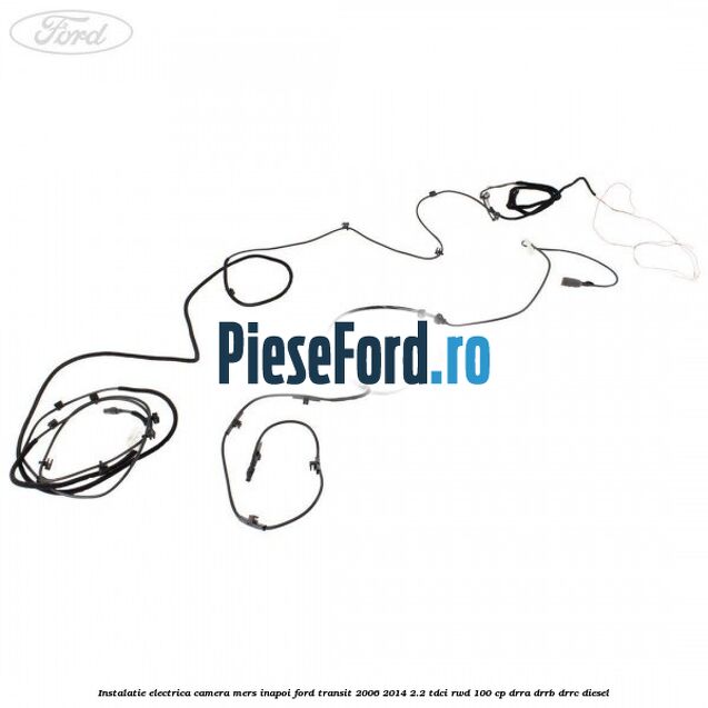 Instalatie electrica camera mers inapoi Ford Transit 2006-2014 2.2 TDCi RWD 100 cp DRRA, DRRB, DRRC diesel