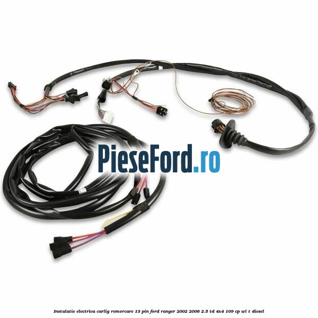 Instalatie electrica carlig remorcare 13 pin Ford Ranger 2002-2006 2.5 TD 4x4 109 cp