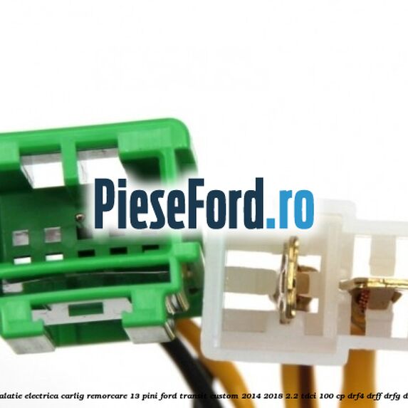 Instalatie electrica carlig remorcare 13 pini Ford Transit Custom 2014-2018 2.2 TDCi 100 cp DRF4, DRFF, DRFG diesel