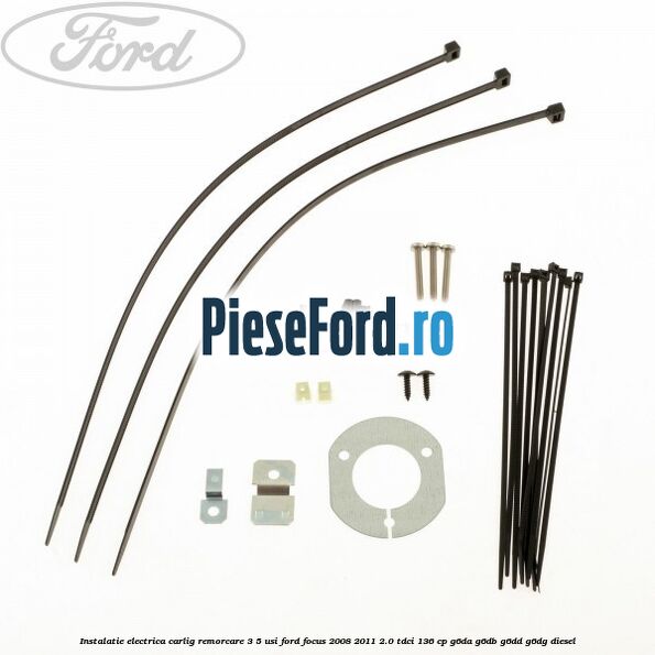 Instalatie electrica carlig remorcare 3/5 usi Ford Focus 2008-2011 2.0 TDCi 136 cp G6DA, G6DB, G6DD, G6DG diesel