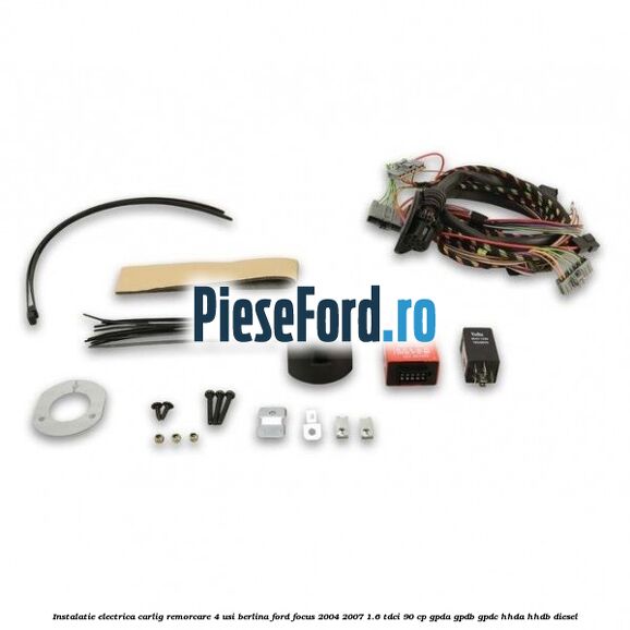 Instalatie electrica carlig remorcare 4 usi berlina Ford Focus 2004-2007 1.6 TDCi 90 cp GPDA, GPDB, GPDC, HHDA, HHDB diesel