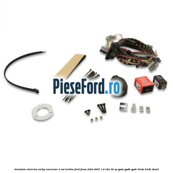 Instalatie electrica carlig remorcare 4 usi berlina Ford Focus 2004-2007 1.6 TDCi 90 cp GPDA, GPDB, GPDC, HHDA, HHDB diesel