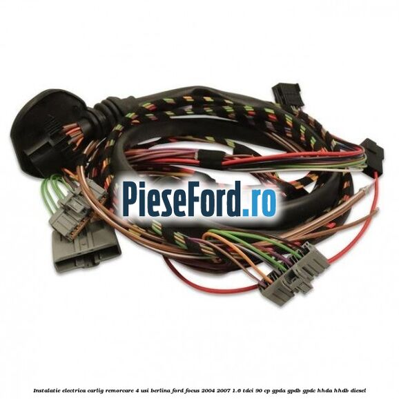Instalatie electrica carlig remorcare 4 usi berlina Ford Focus 2004-2007 1.6 TDCi 90 cp GPDA, GPDB, GPDC, HHDA, HHDB diesel