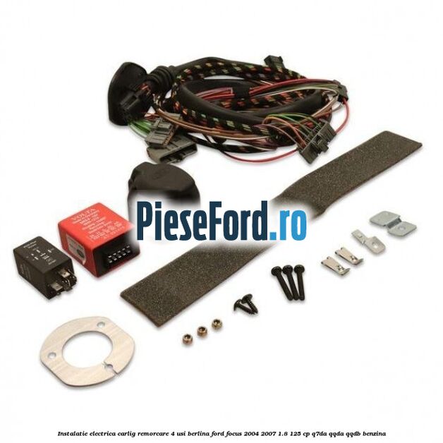 Instalatie electrica carlig remorcare 4 usi berlina Ford Focus 2004-2007 1.8 125 cp Q7DA, QQDA, QQDB benzina