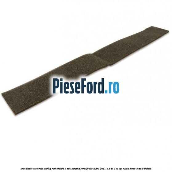 Instalatie electrica carlig remorcare 4 usi berlina Ford Focus 2008-2011 1.6 Ti 115 cp Instalatie electrica carlig remorcare 4 usi berlina Ford Focus 2008-2011 1.6 Ti 115 cp HXDA, HXDB, SIDA benzina