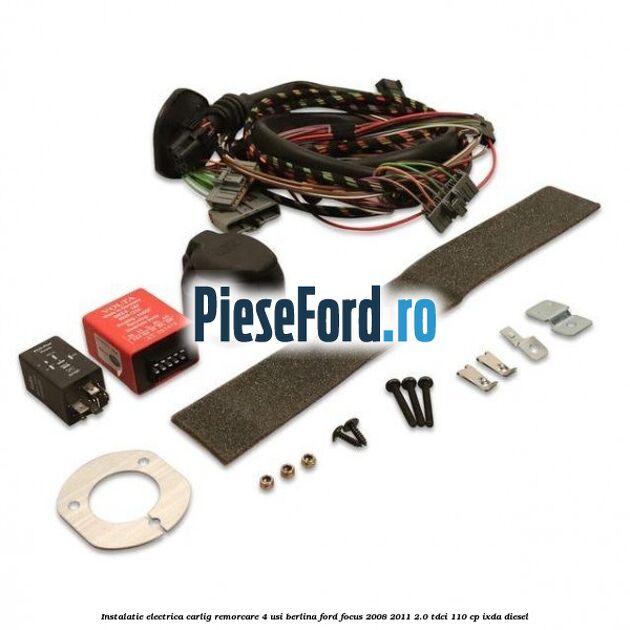 Instalatie electrica carlig remorcare 4 usi berlina Ford Focus 2008-2011 2.0 TDCi 110 cp IXDA diesel