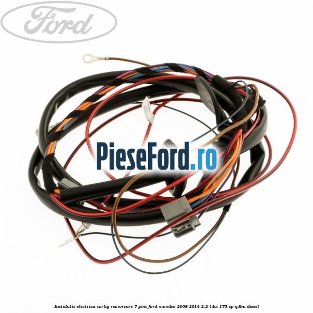 Instalatie electrica carlig remorcare 7 pini Ford Mondeo 2008-2014 2.2 TDCi 175 cp Q4BA diesel