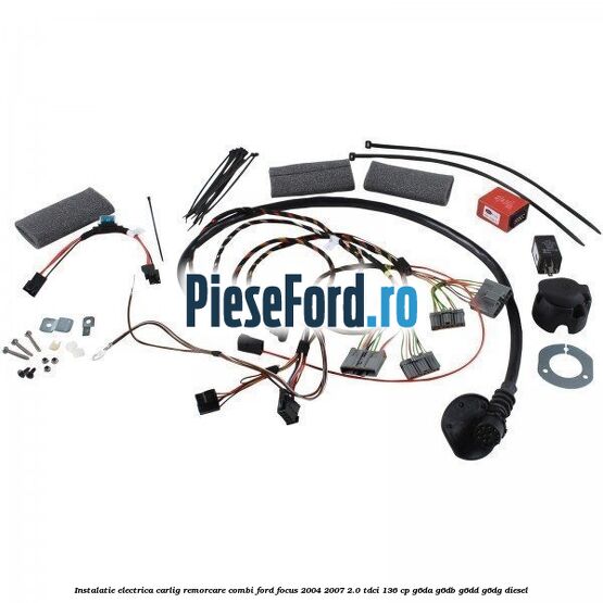 Instalatie electrica carlig remorcare combi Ford Focus 2004-2007 2.0 TDCi 136 cp G6DA, G6DB, G6DD, G6DG diesel