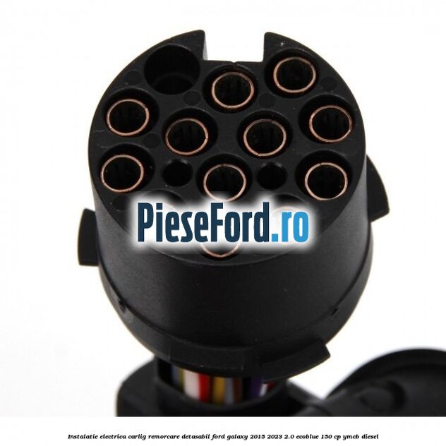 Instalatie electrica carlig remorcare detasabil Ford Galaxy 2015-2023 2.0 EcoBlue 150 cp Instalatie electrica carlig remorcare detasabil Ford Galaxy 2015-2023 2.0 EcoBlue 150 cp YMCB diesel