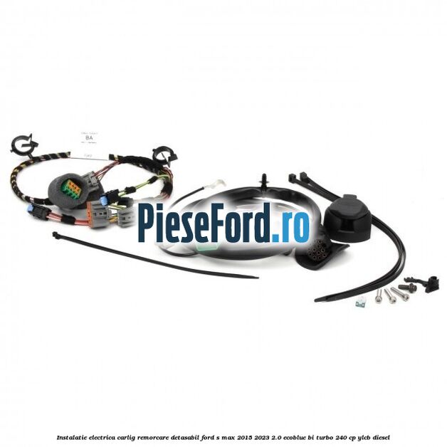 Instalatie electrica carlig remorcare detasabil Ford S-Max 2015-2023 2.0 EcoBlue Bi-Turbo 240 cp Instalatie electrica carlig remorcare detasabil Ford S-Max 2015-2023 2.0 EcoBlue Bi-Turbo 240 cp YLCB diesel