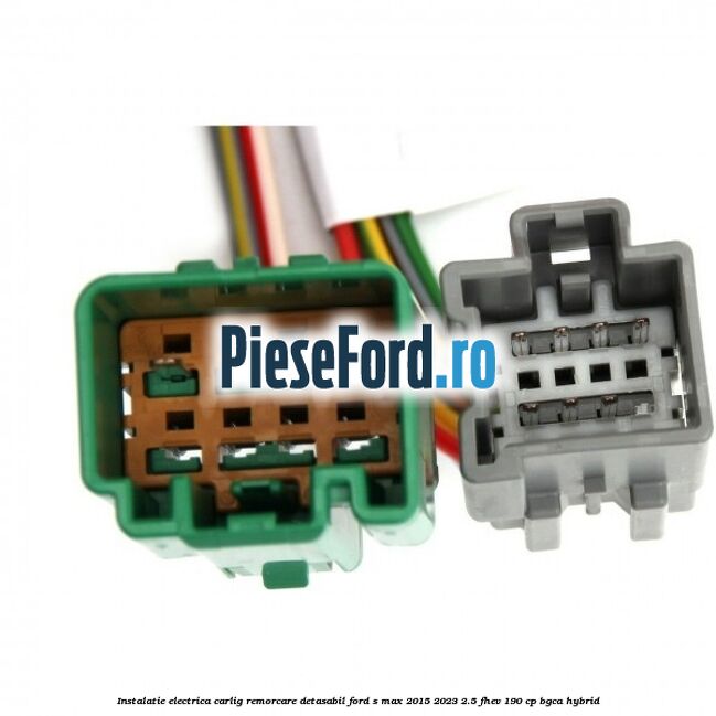Instalatie electrica carlig remorcare detasabil Ford S-Max 2015-2023 2.5 FHEV 190 cp Instalatie electrica carlig remorcare detasabil Ford S-Max 2015-2023 2.5 FHEV 190 cp BGCA hybrid