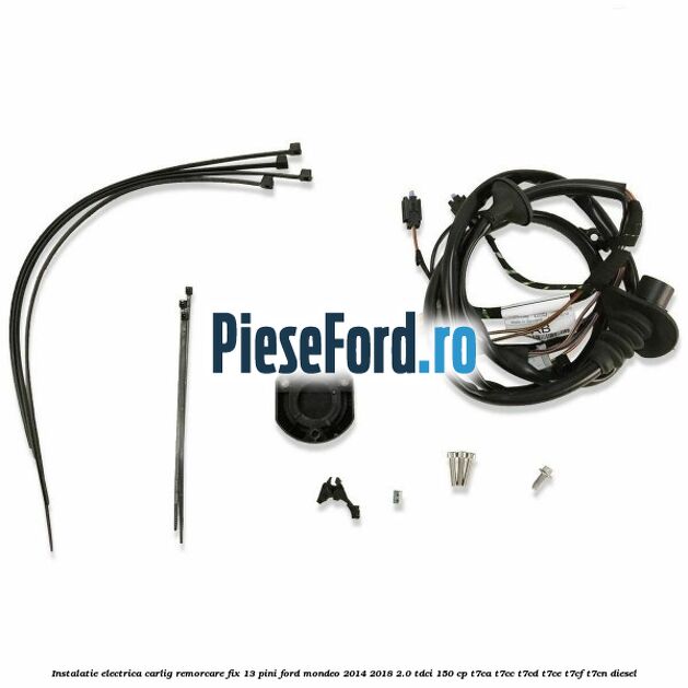 Instalatie electrica carlig remorcare fix 13 pini Ford Mondeo 2014-2018 2.0 TDCi 150 cp T7CA, T7CC, T7CD, T7CE, T7CF, T7CN diesel