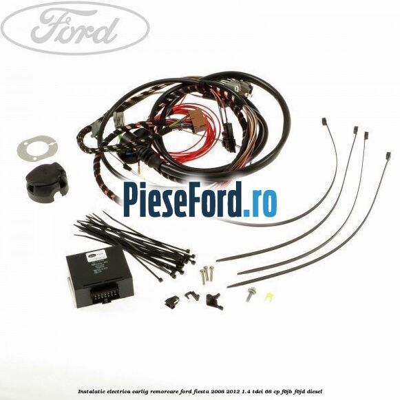 Instalatie electrica carlig remorcare Ford Fiesta 2008-2012 1.4 TDCi 68 cp F6JB, F6JD diesel
