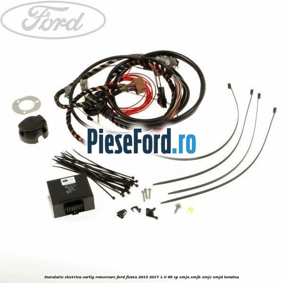 Instalatie electrica carlig remorcare Ford Fiesta 2013-2017 1.0 65 cp XMJA, XMJB, XMJC, XMJD benzina