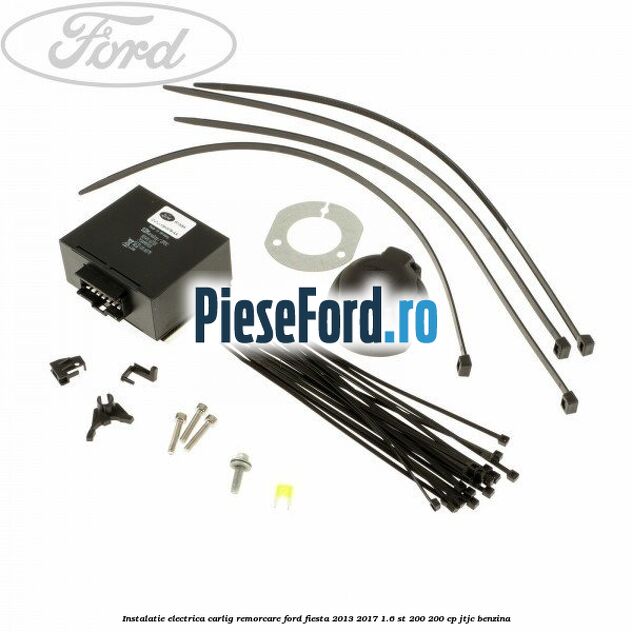 Instalatie electrica carlig remorcare Ford Fiesta 2013-2017 1.6 ST 200 200 cp Instalatie electrica carlig remorcare Ford Fiesta 2013-2017 1.6 ST 200 200 cp JTJC benzina