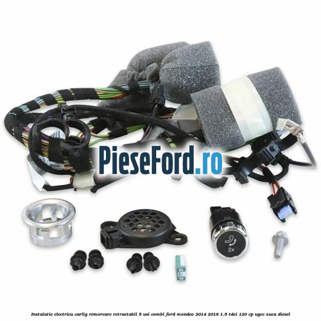 Instalatie electrica carlig remorcare retractabil 5 usi combi Ford Mondeo 2014-2018 1.5 TDCi 120 cp UGCC, XUCA diesel