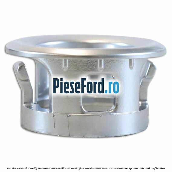Instalatie electrica carlig remorcare retractabil 5 usi combi Ford Mondeo 2014-2018 2.0 EcoBoost 203 cp Instalatie electrica carlig remorcare retractabil 5 usi combi Ford Mondeo 2014-2018 2.0 EcoBoost 203 cp TNCA, TNCB, TNCD, TNCF benzina
