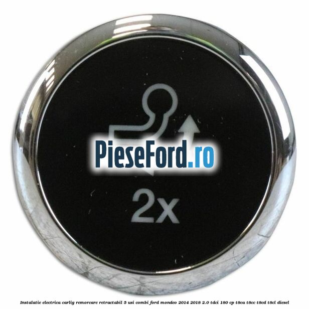 Instalatie electrica carlig remorcare retractabil 5 usi combi Ford Mondeo 2014-2018 2.0 TDCi 180 cp T8CA, T8CC, T8CD, T8CL diesel