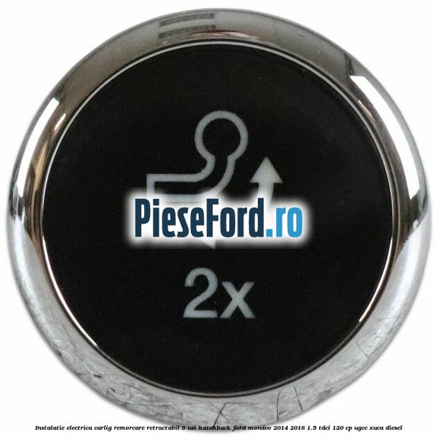 Instalatie electrica carlig remorcare retractabil 5 usi hatchback Ford Mondeo 2014-2018 1.5 TDCi 120 cp UGCC, XUCA diesel
