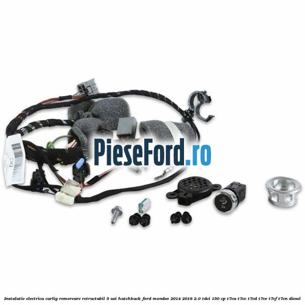 Instalatie electrica carlig remorcare retractabil 5 usi hatchback Ford Mondeo 2014-2018 2.0 TDCi 150 cp T7CA, T7CC, T7CD, T7CE, T7CF, T7CN diesel
