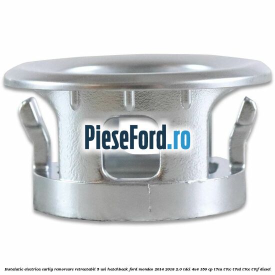 Instalatie electrica carlig remorcare retractabil 5 usi hatchback Ford Mondeo 2014-2018 2.0 TDCi 4x4 150 cp Instalatie electrica carlig remorcare retractabil 5 usi hatchback Ford Mondeo 2014-2018 2.0 TDCi 4x4 150 cp T7CA, T7CC, T7CD, T7CE, T7CF diesel