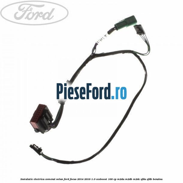 Instalatie electrica comenzi volan Ford Focus 2014-2018 1.0 EcoBoost 100 cp M2DA, M2DB, M2DC, SFDA, SFDB benzina
