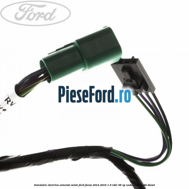Instalatie electrica comenzi volan Ford Focus 2014-2018 1.5 TDCi 95 cp XXDA, XXDC, XXDD diesel