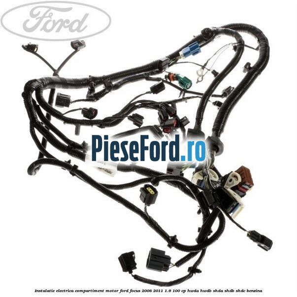 Instalatie electrica compartiment motor Ford Focus 2008-2011 1.6 100 cp HWDA, HWDB, SHDA, SHDB, SHDC benzina