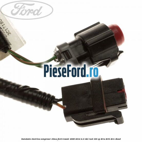 Instalatie electrica compresor clima Ford Transit 2006-2014 2.2 TDCi RWD 100 cp DRRA, DRRB, DRRC diesel