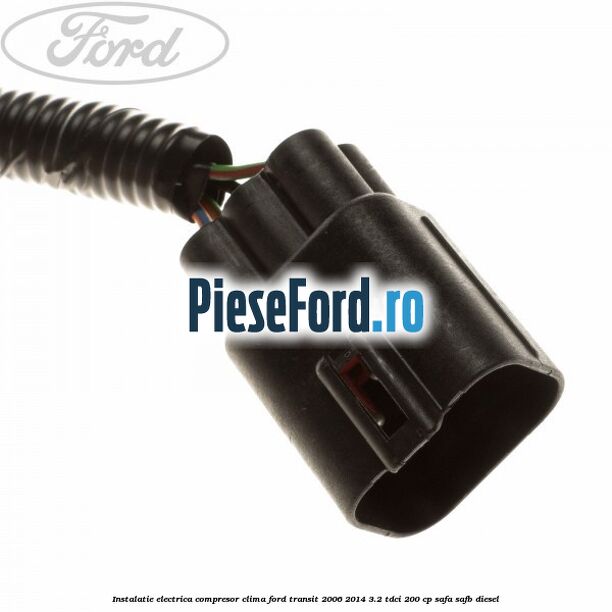 Instalatie electrica compresor clima Ford Transit 2006-2014 3.2 TDCi 200 cp SAFA, SAFB diesel