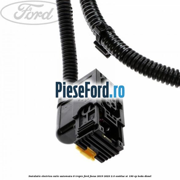 Instalatie electrica cutie automata 6 trepte Ford Focus 2019-2023 2.0 EcoBlue ST 190 cp BCDA diesel