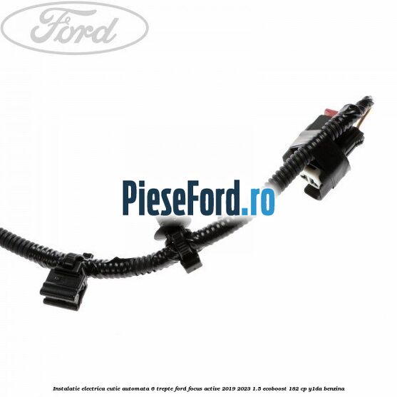 Instalatie electrica cutie automata 6 trepte Ford Focus Active 2019-2023 1.5 EcoBoost 182 cp Y1DA benzina
