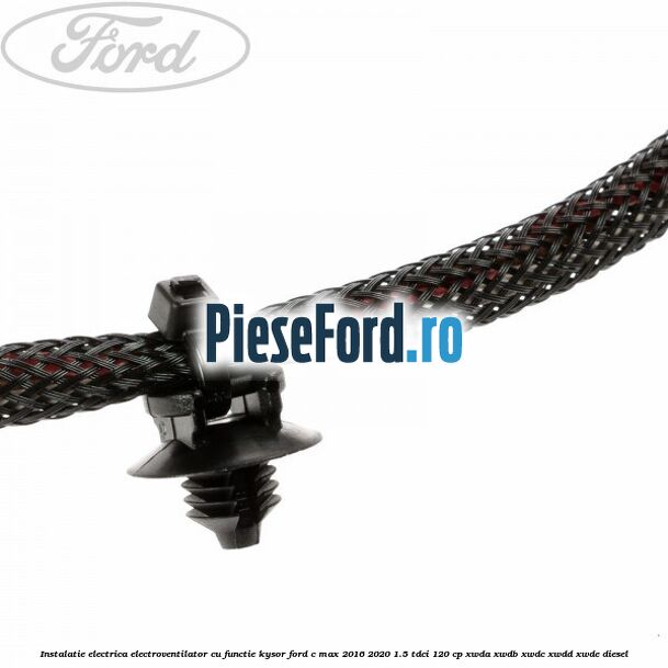 Instalatie electrica electroventilator cu functie Kysor Ford C-Max 2016-2020 1.5 TDCi 120 cp XWDA, XWDB, XWDC, XWDD, XWDE diesel