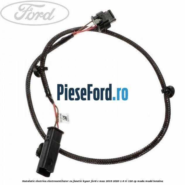 Instalatie electrica electroventilator cu functie Kysor Ford C-Max 2016-2020 1.6 Ti 120 cp MUDA, MUDD benzina